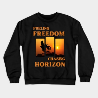 Fueling freedom chasing horizon Crewneck Sweatshirt